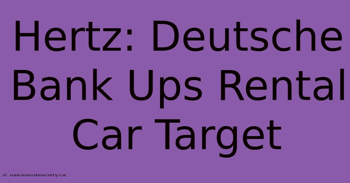 Hertz: Deutsche Bank Ups Rental Car Target