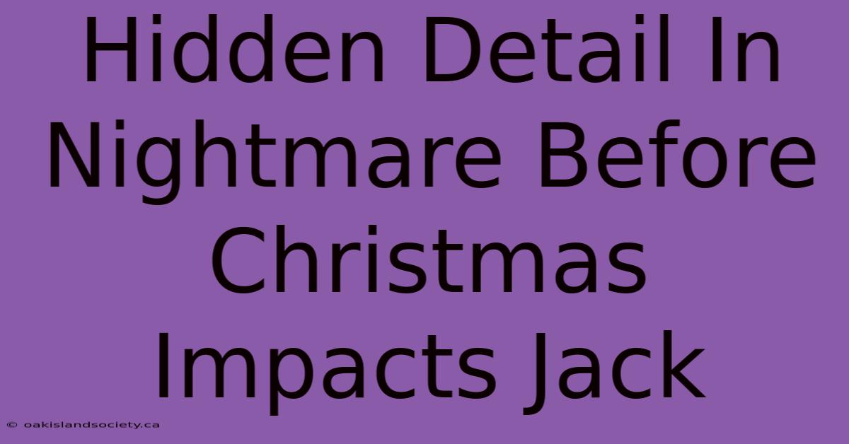 Hidden Detail In Nightmare Before Christmas Impacts Jack