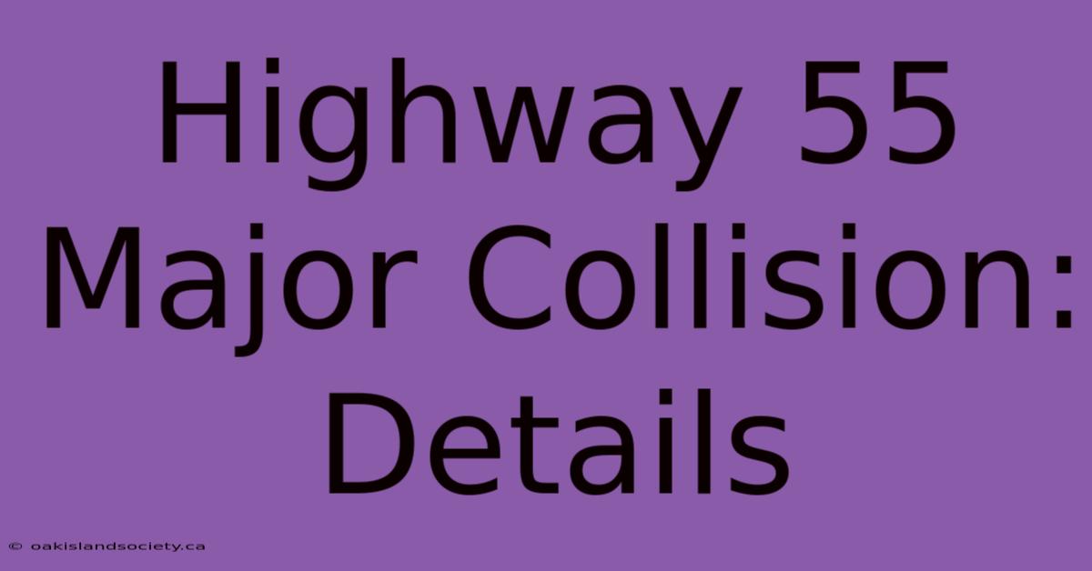 Highway 55 Major Collision: Details