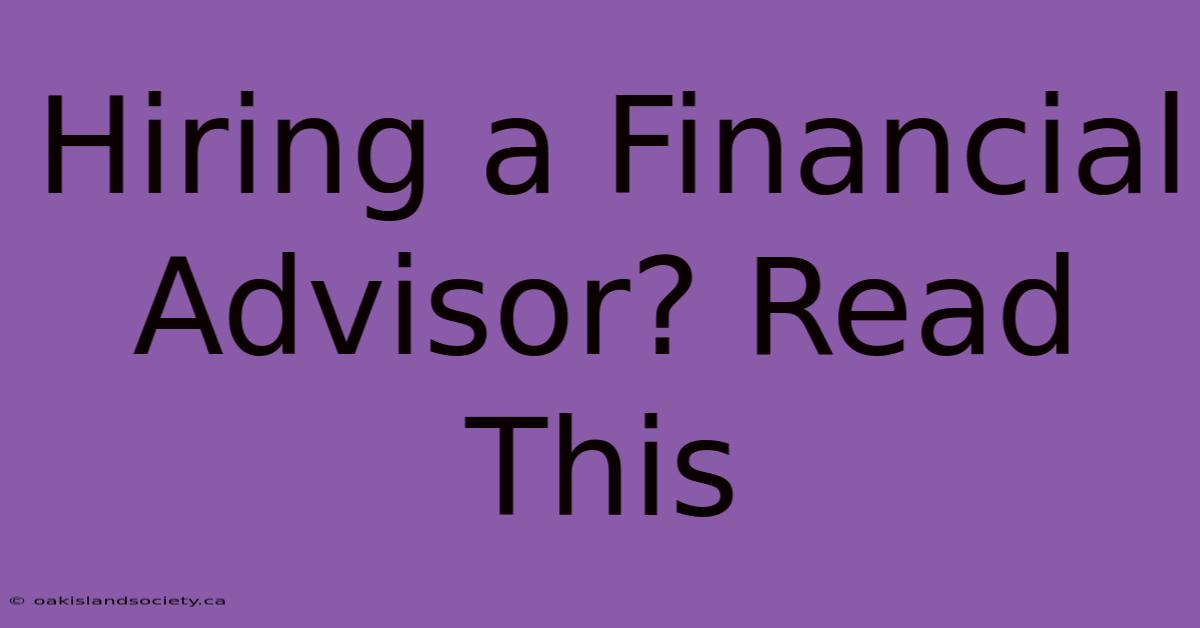 Hiring A Financial Advisor? Read This