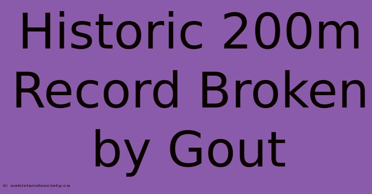 Historic 200m Record Broken By Gout