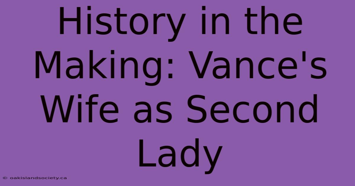 History In The Making: Vance's Wife As Second Lady 