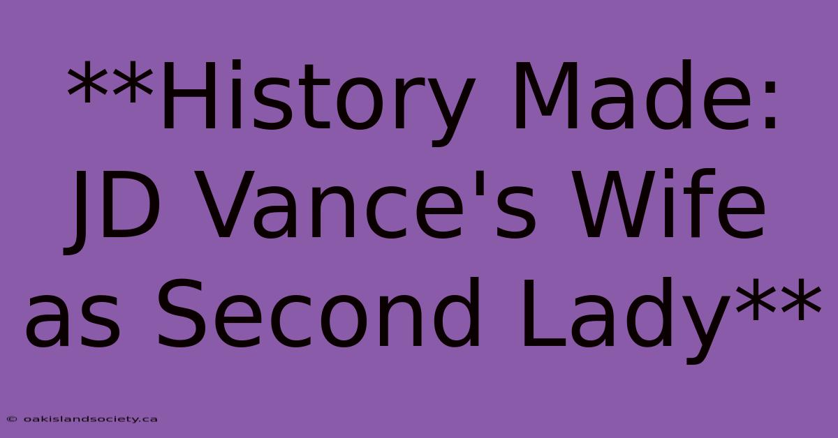 **History Made: JD Vance's Wife As Second Lady**