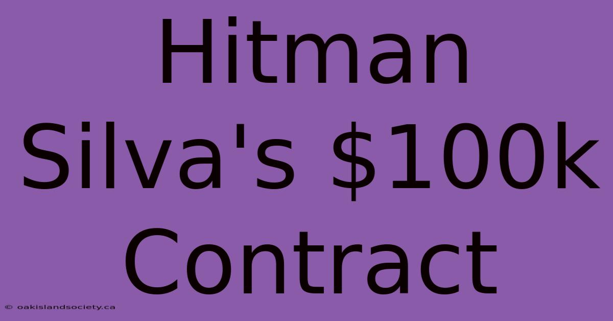 Hitman Silva's $100k Contract