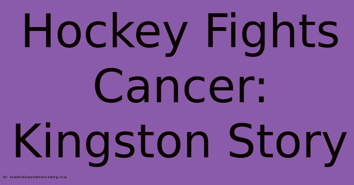 Hockey Fights Cancer: Kingston Story