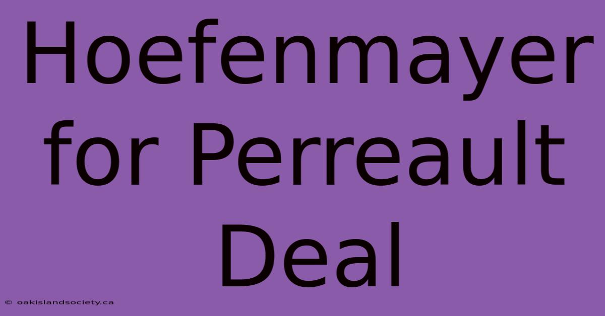 Hoefenmayer For Perreault Deal