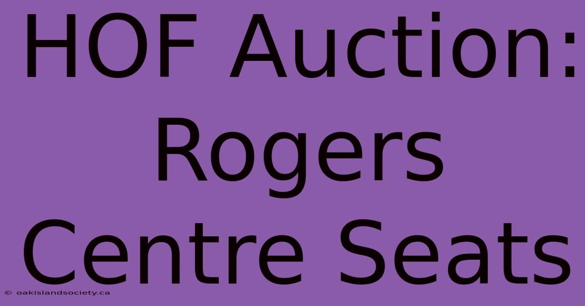 HOF Auction: Rogers Centre Seats