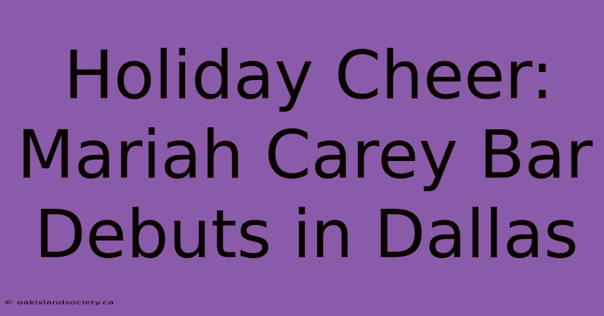 Holiday Cheer: Mariah Carey Bar Debuts In Dallas