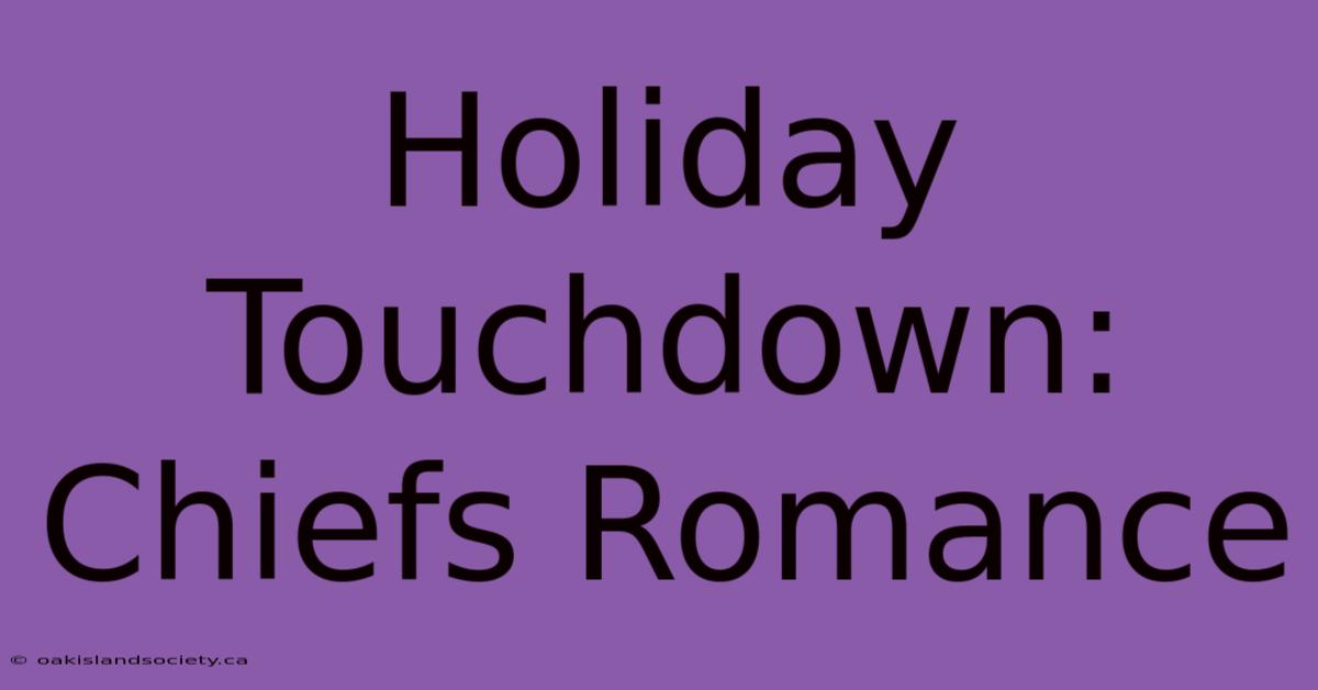 Holiday Touchdown: Chiefs Romance