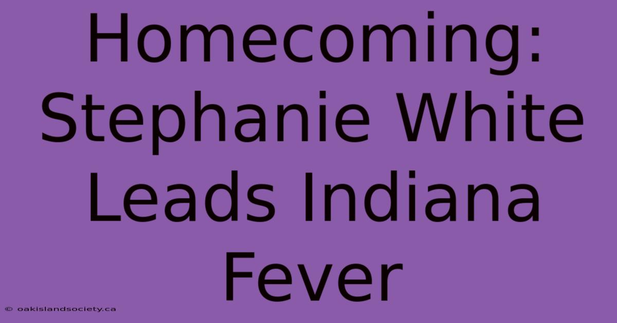 Homecoming: Stephanie White Leads Indiana Fever 