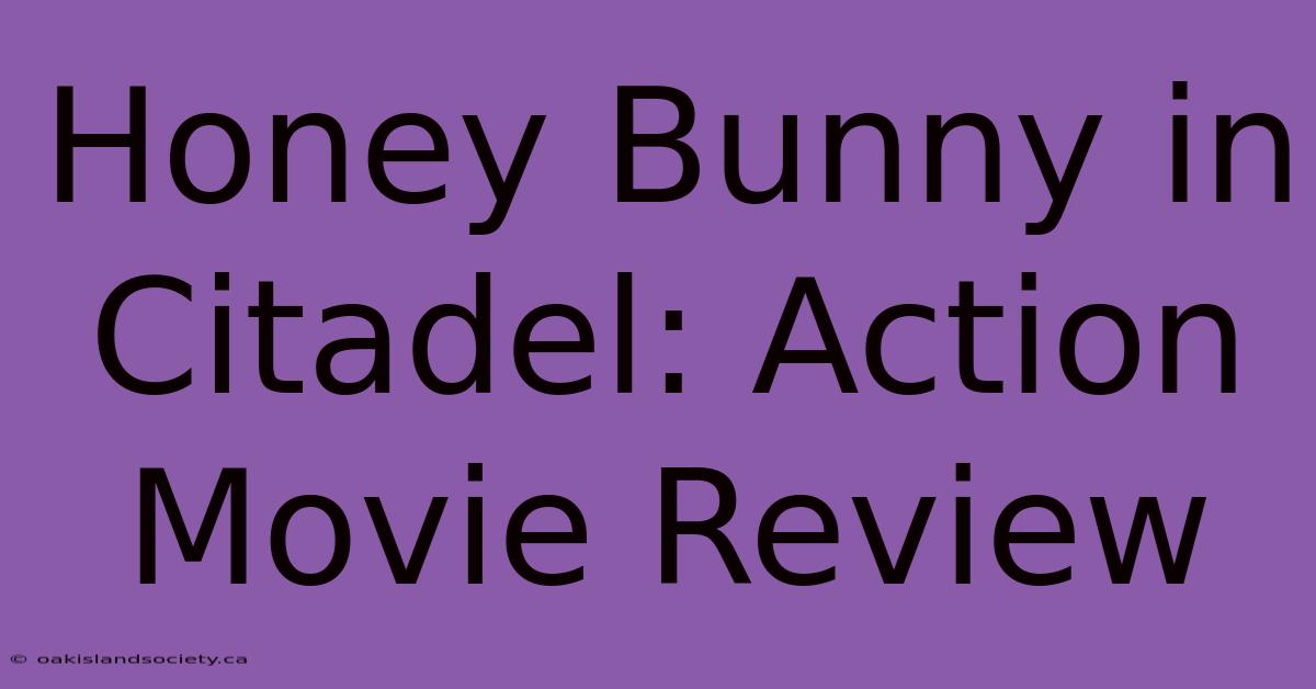 Honey Bunny In Citadel: Action Movie Review 