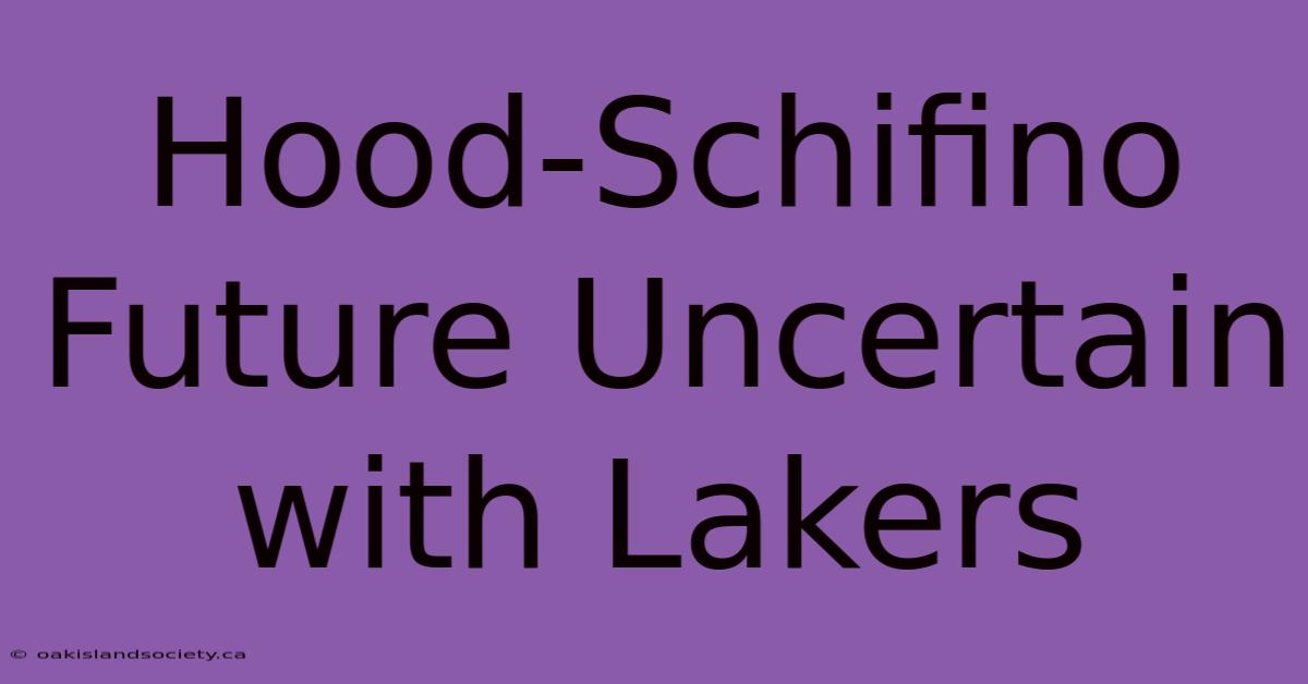 Hood-Schifino Future Uncertain With Lakers 