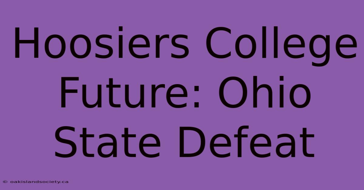 Hoosiers College Future: Ohio State Defeat