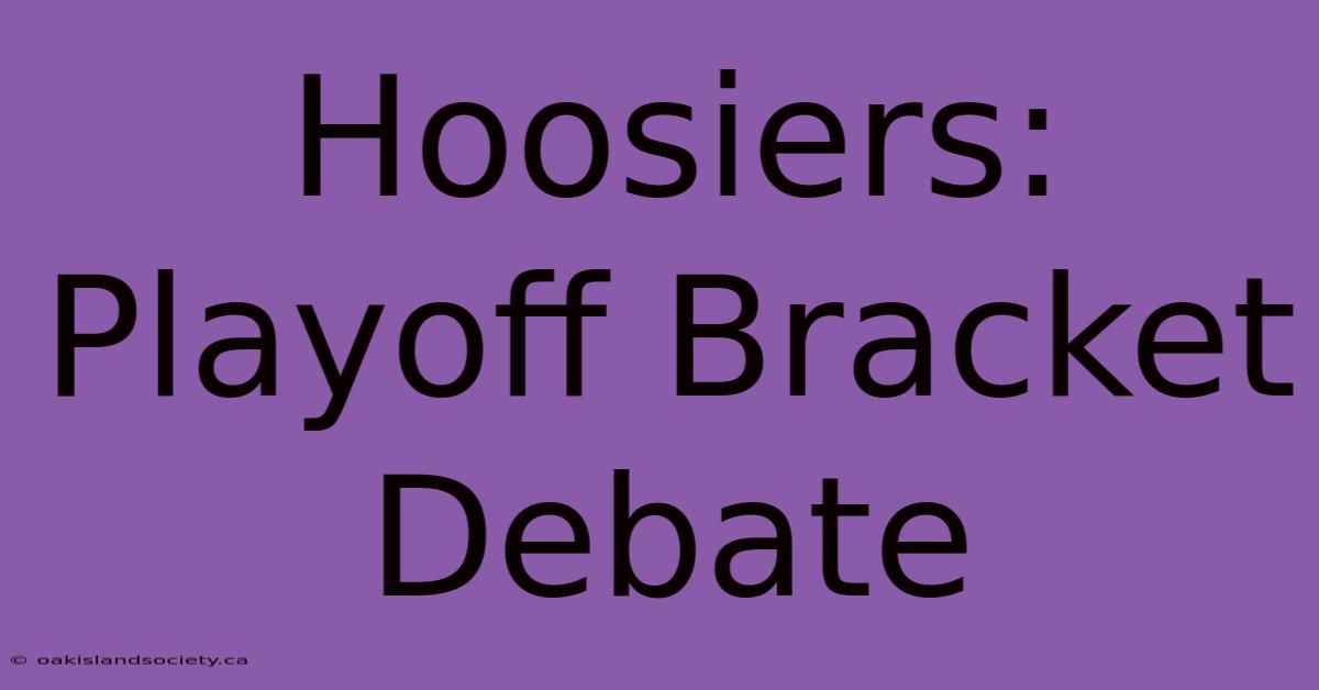 Hoosiers: Playoff Bracket Debate