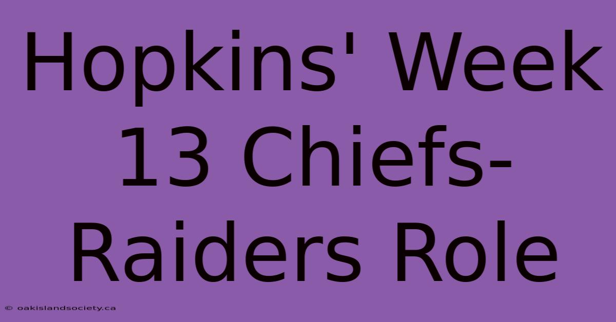 Hopkins' Week 13 Chiefs-Raiders Role