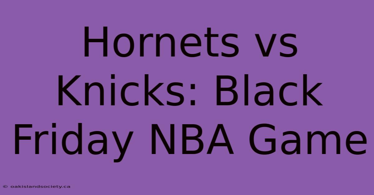 Hornets Vs Knicks: Black Friday NBA Game