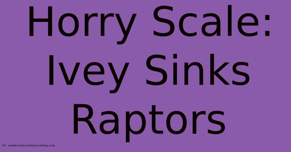 Horry Scale: Ivey Sinks Raptors