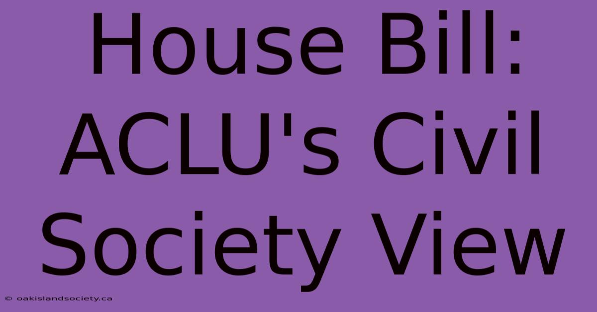 House Bill: ACLU's Civil Society View