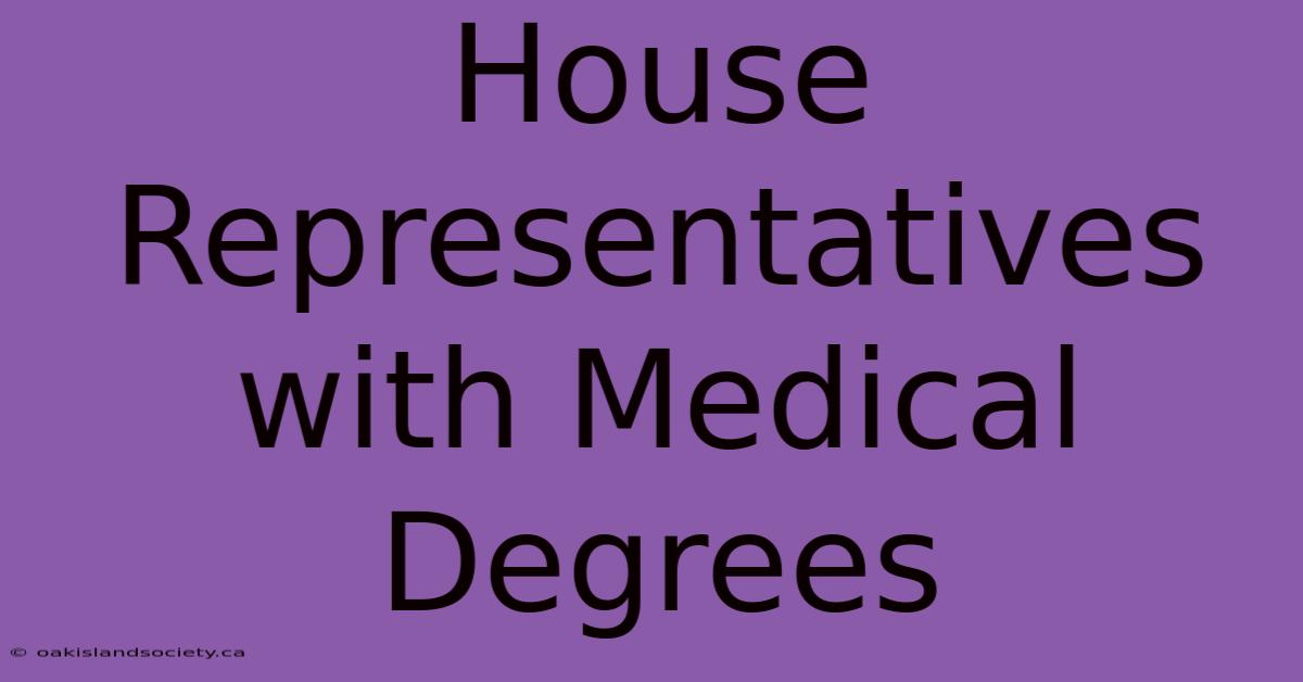 House Representatives With Medical Degrees 