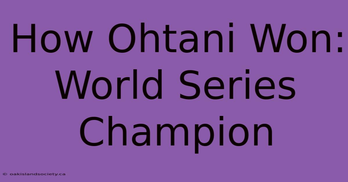 How Ohtani Won: World Series Champion