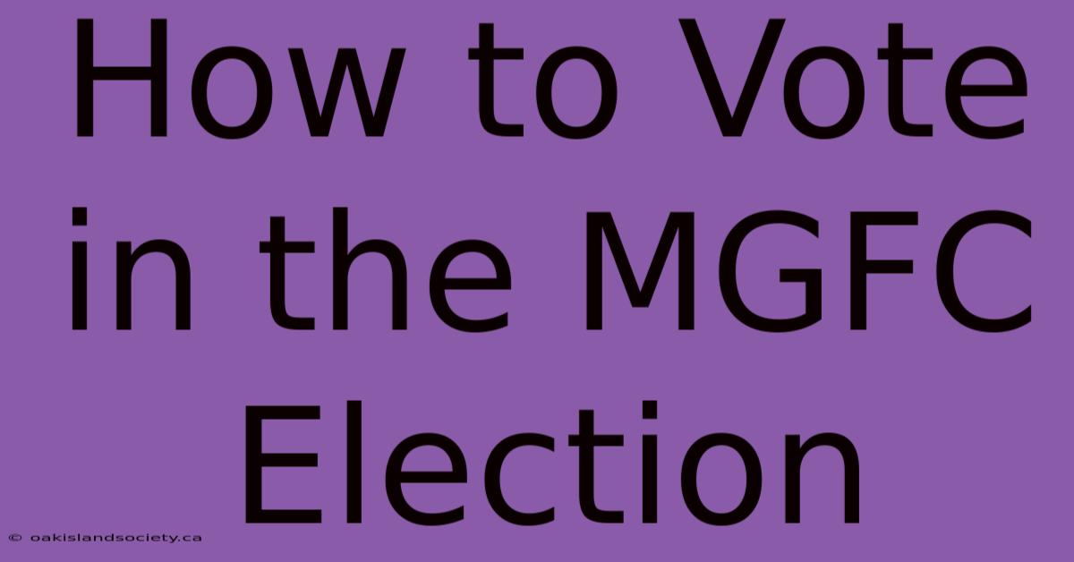 How To Vote In The MGFC Election 