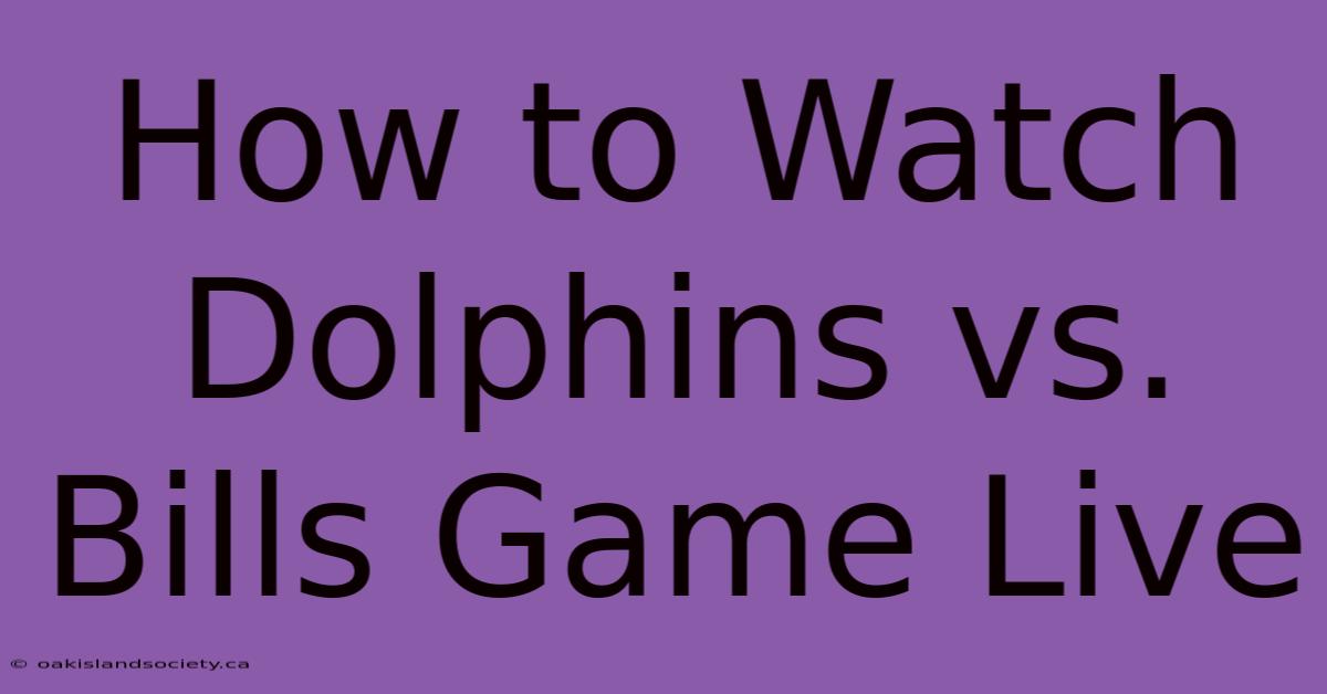 How To Watch Dolphins Vs. Bills Game Live