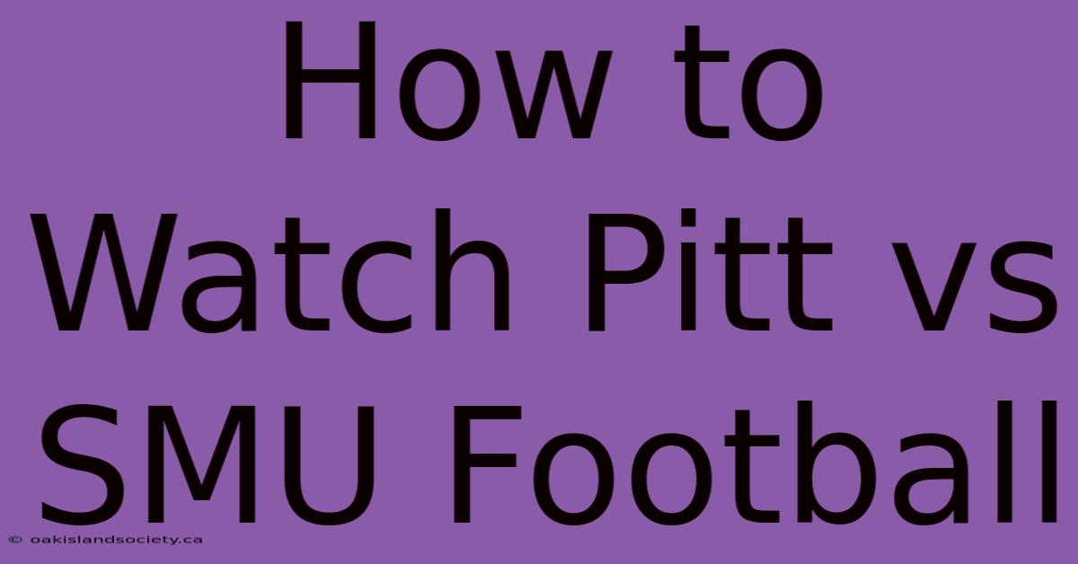 How To Watch Pitt Vs SMU Football