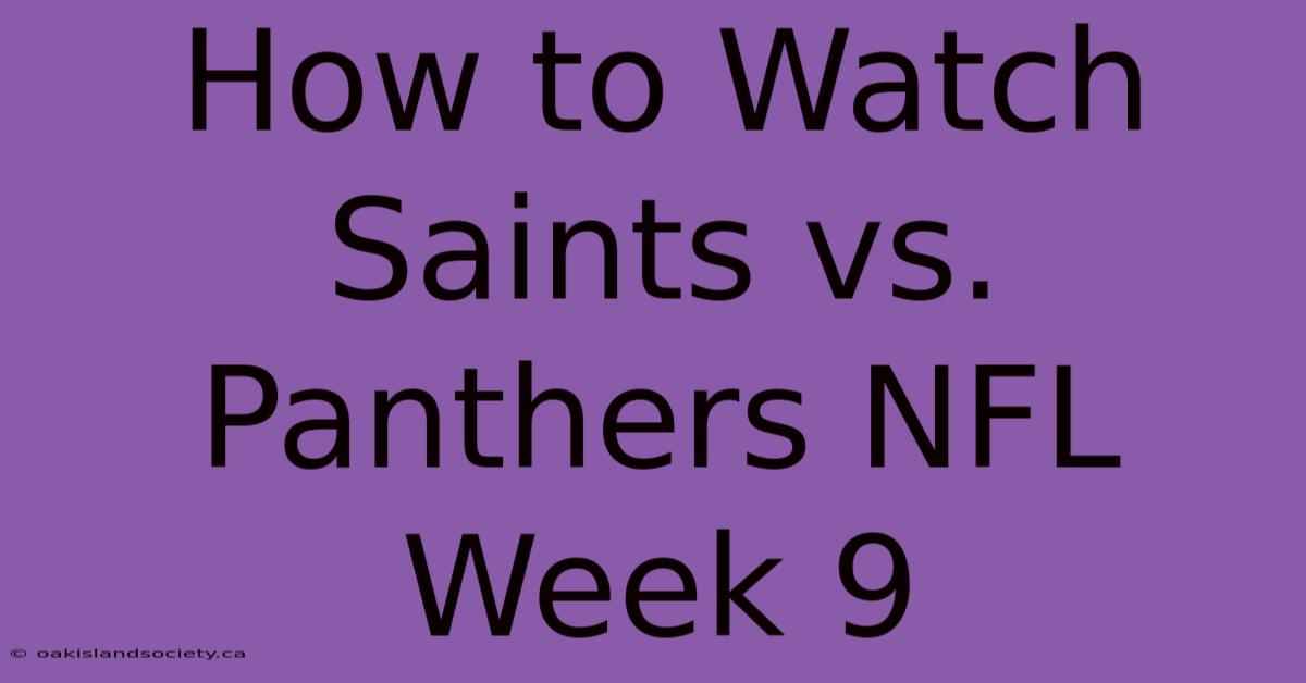 How To Watch Saints Vs. Panthers NFL Week 9