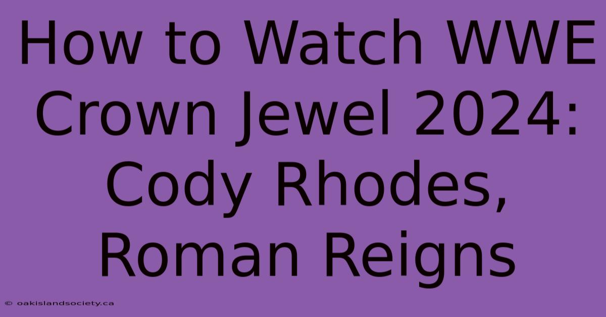 How To Watch WWE Crown Jewel 2024: Cody Rhodes, Roman Reigns