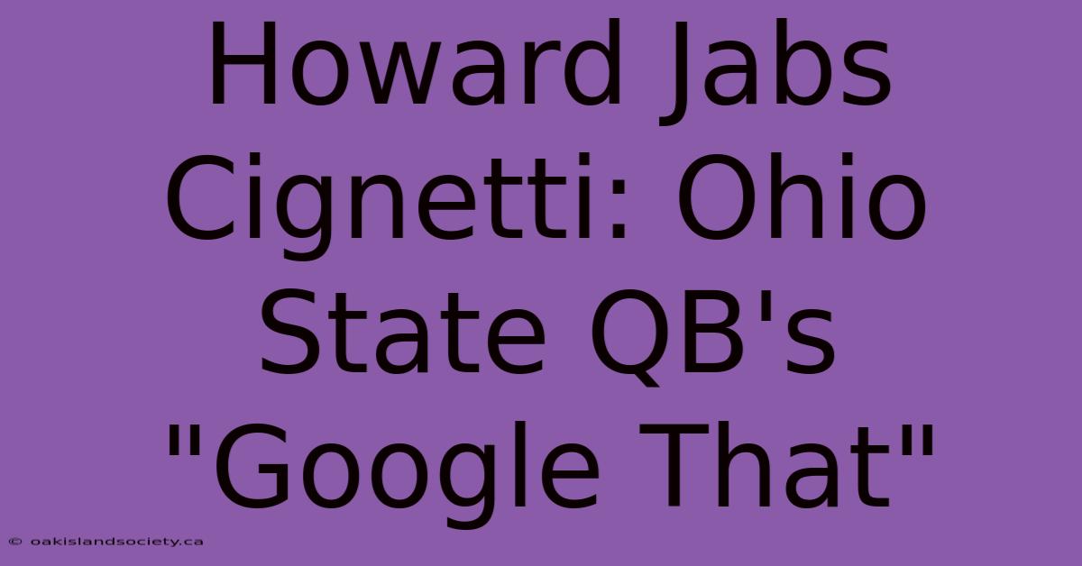 Howard Jabs Cignetti: Ohio State QB's 