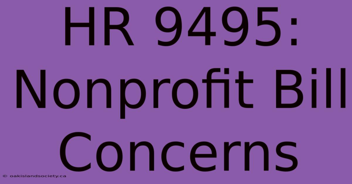 HR 9495:  Nonprofit Bill Concerns