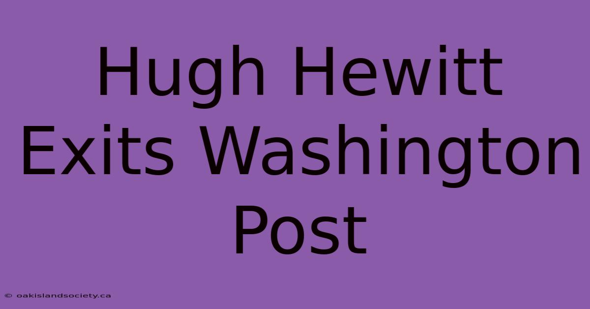 Hugh Hewitt Exits Washington Post