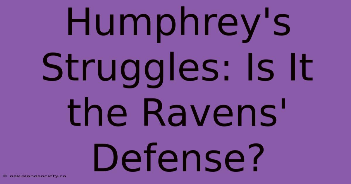 Humphrey's Struggles: Is It The Ravens' Defense?