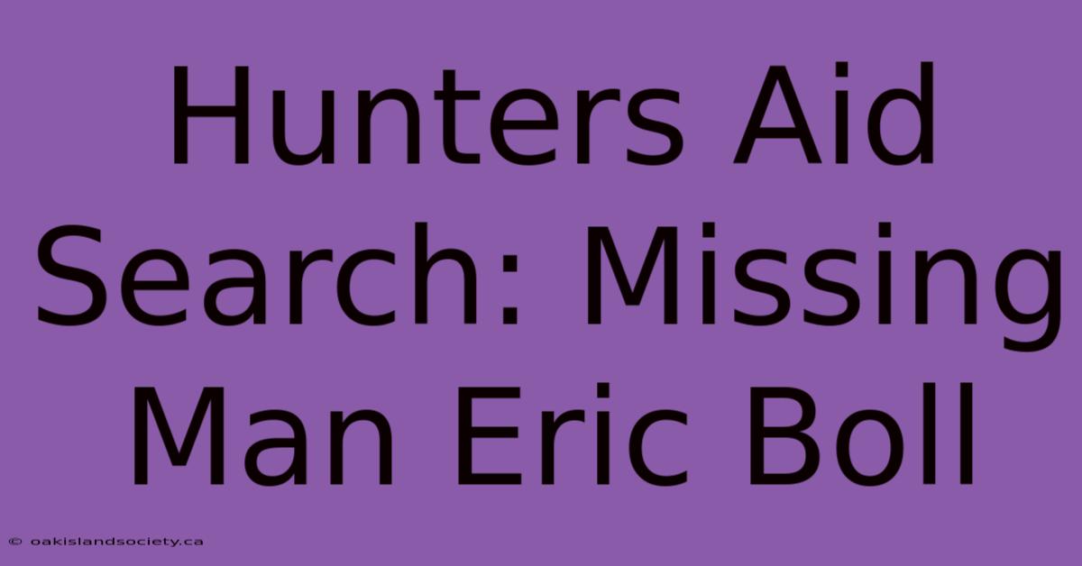 Hunters Aid Search: Missing Man Eric Boll