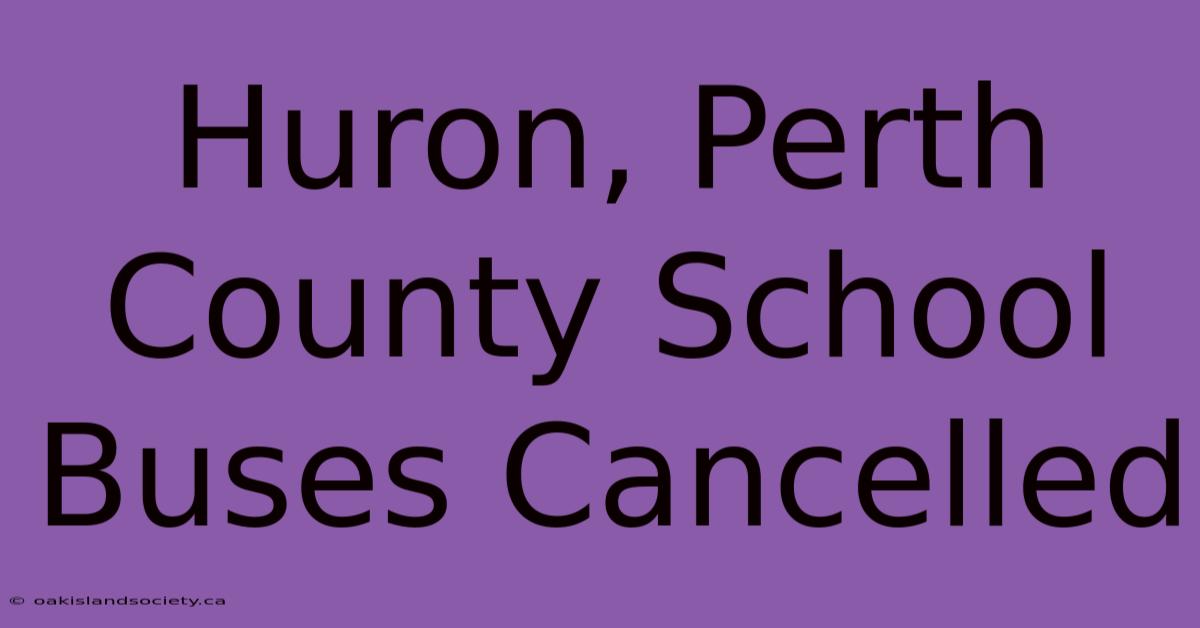 Huron, Perth County School Buses Cancelled