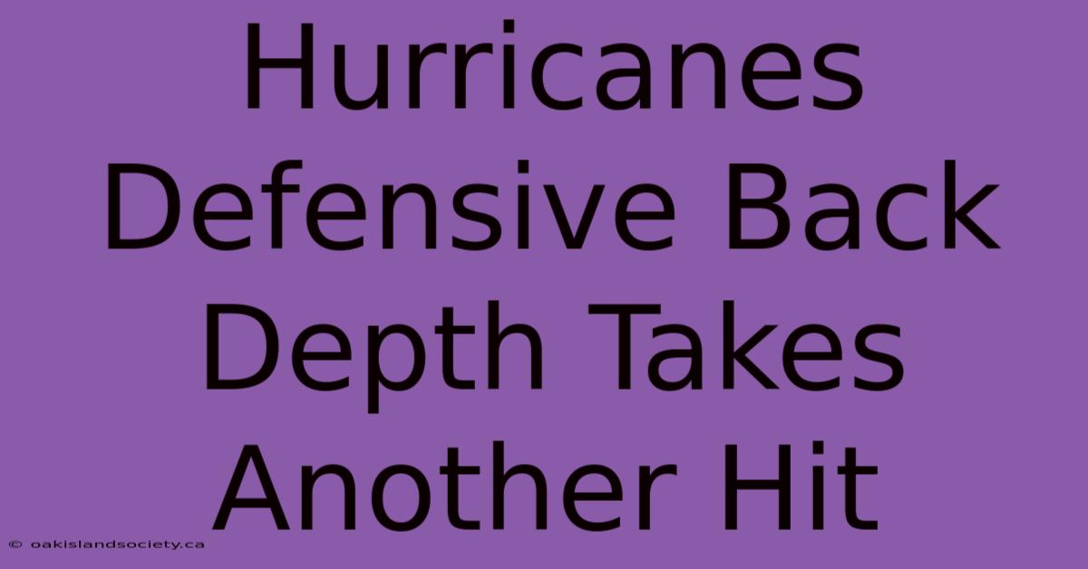 Hurricanes Defensive Back Depth Takes Another Hit