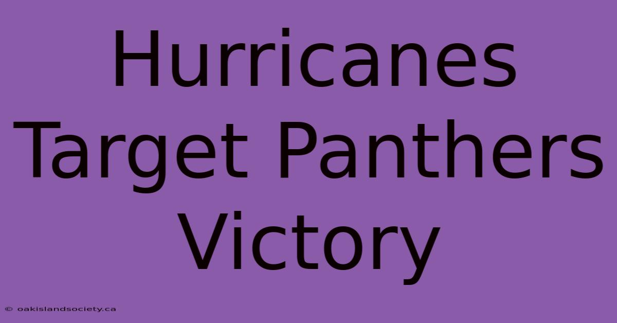 Hurricanes Target Panthers Victory