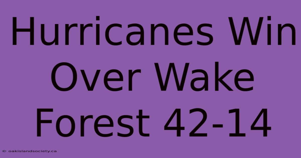 Hurricanes Win Over Wake Forest 42-14