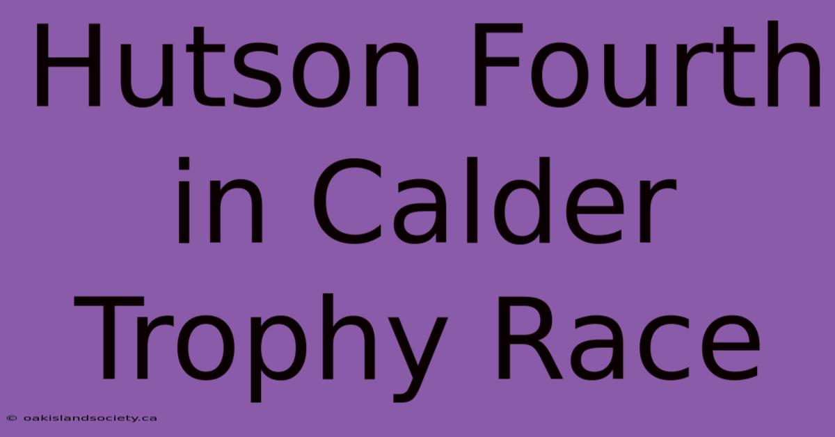 Hutson Fourth In Calder Trophy Race