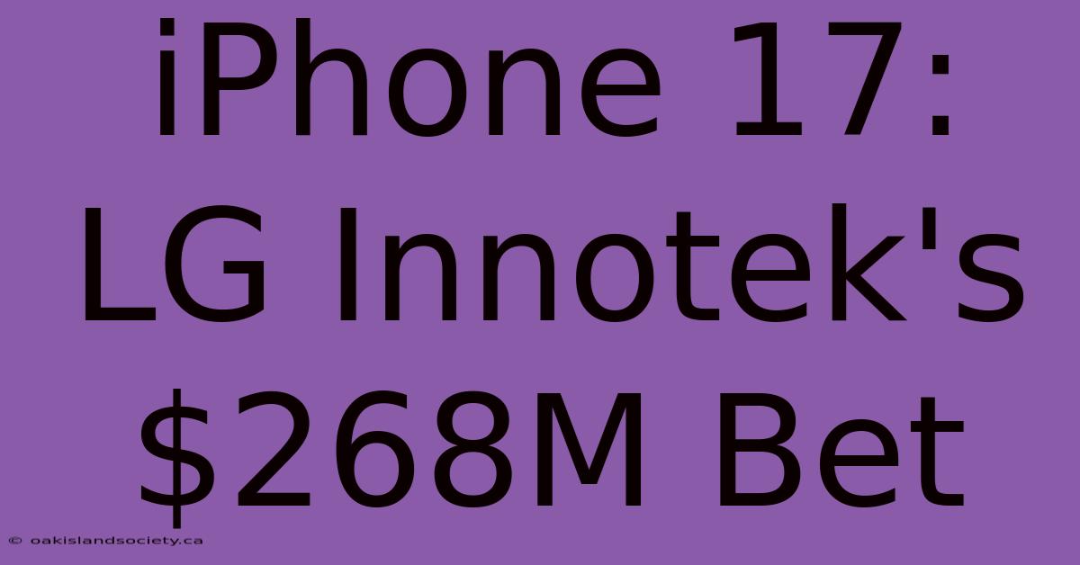 IPhone 17: LG Innotek's $268M Bet