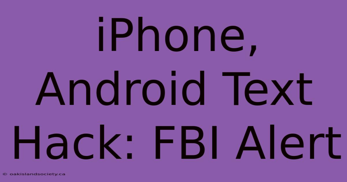 IPhone, Android Text Hack: FBI Alert