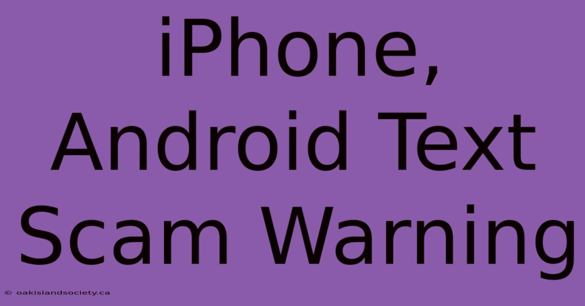 IPhone, Android Text Scam Warning