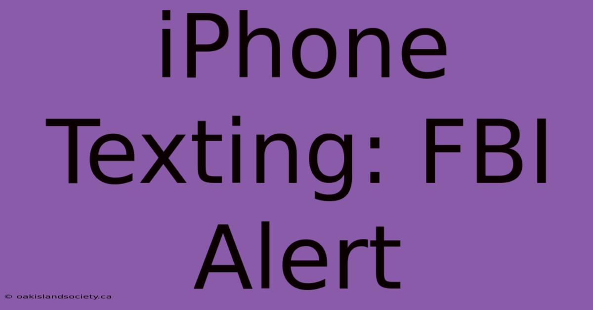 IPhone Texting: FBI Alert