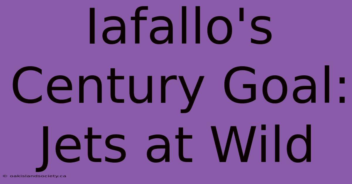 Iafallo's Century Goal: Jets At Wild