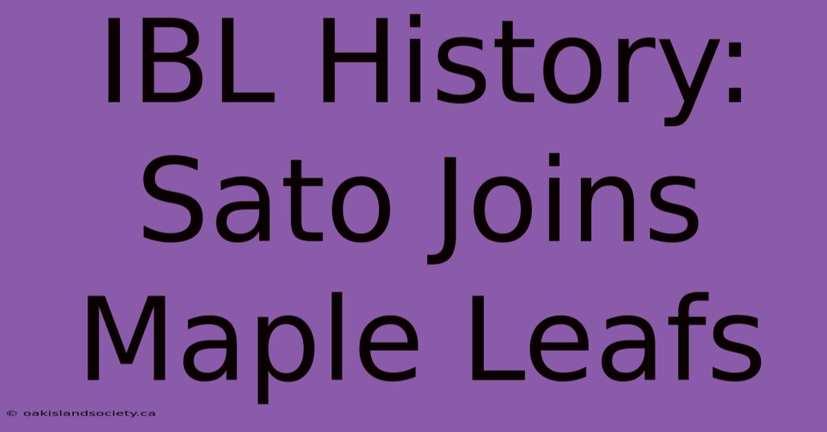 IBL History: Sato Joins Maple Leafs