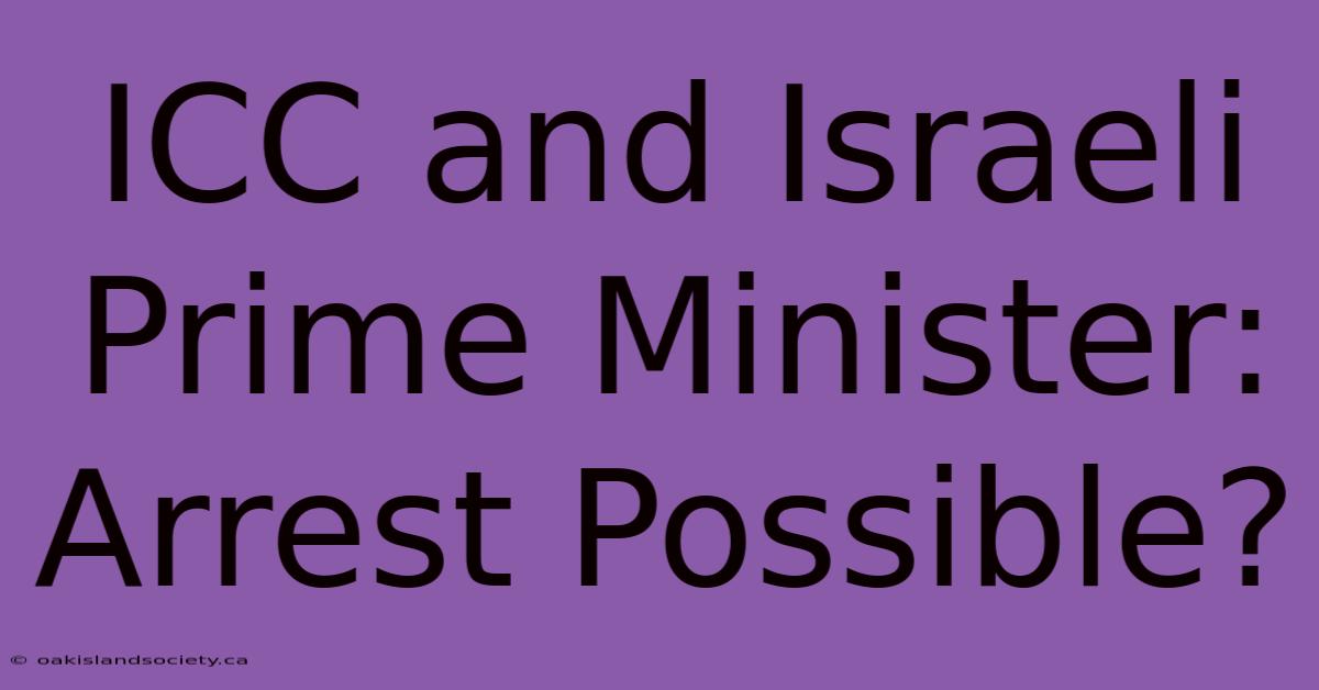 ICC And Israeli Prime Minister: Arrest Possible?