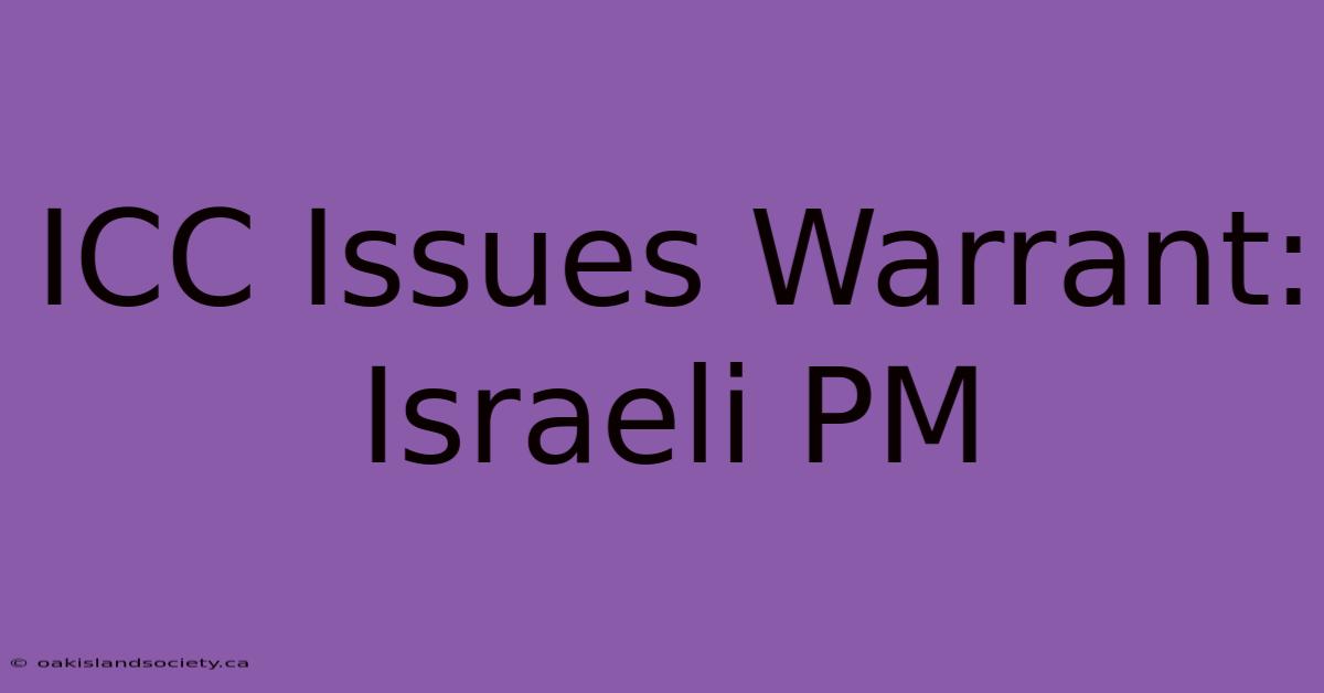 ICC Issues Warrant: Israeli PM