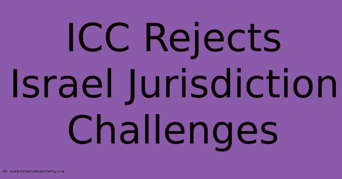 ICC Rejects Israel Jurisdiction Challenges