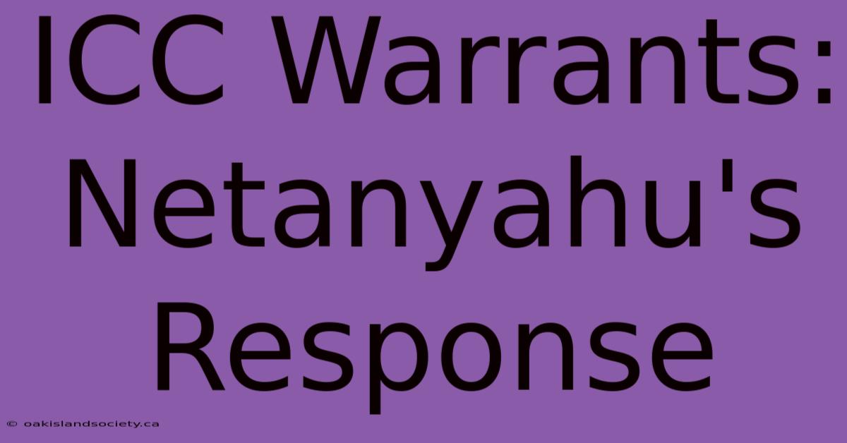 ICC Warrants: Netanyahu's Response