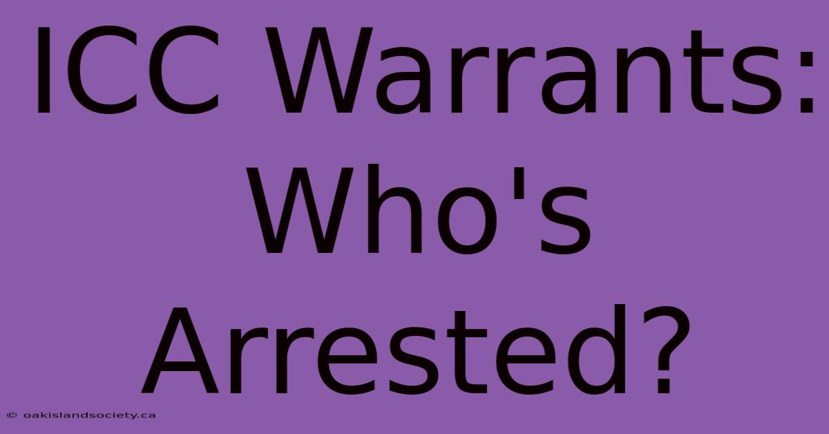 ICC Warrants: Who's Arrested?